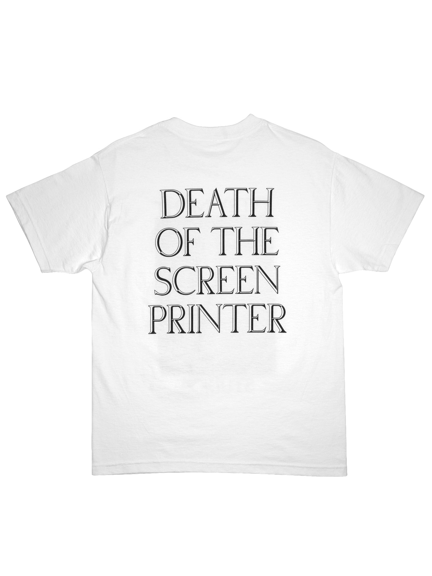 Death of the Screen Printer Tee